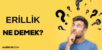 ERİLLİK NE DEMEK? Eril ifadesi ne anlama gelir? TDK'ya göre 'eril' anlamı?