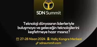 SDN Summit: En Yeni Teknolojilerin Sergileneceği Teknoloji Şöleni