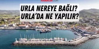 Urla nerede ve nereye bağlı? Urla nereye yakın? Urla'nın neyi neşhur?