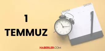 1 Temmuz tarihte bugün ne oldu? 1 Temmuz tarihinde yaşanan önemli olaylar neler?