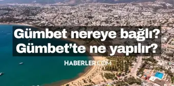 Gümbet nerede? Gümbet nereye bağlı? Gümbet'in neyi meşhur?