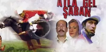 Atla Gel Şaban filmi oyuncuları kim, konusu ne, sonu nasıl bitiyor? Atla Gel Şaban filmi ne zaman, nerede çekildi? Atla Gel Şaban filmi gerçek mi?