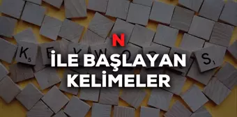 N ile başlayan kelimeler! 4, 5, 6 harfli N ile başlayan Türkçe ve İngilizce kelimeler