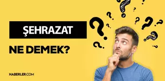 Şehrazat ne demek? Şehrazat isminin anlamı