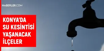 KOSKİ Konya su kesintisi! 25 Eylül Karatay, Meram, Ilgın su kesintisi listesi! Sular ne zaman gelecek?