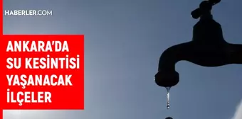 ASKİ Ankara su kesintisi! 3 Ekim Çankaya, Beypazarı, Polatlı su kesintisi listesi! Sular ne zaman gelecek?