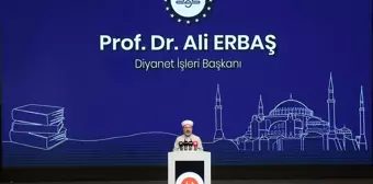 Diyanet İşleri Başkanı Erbaş, Diyanet Akademisi Sempozyumu'nda konuştu Açıklaması