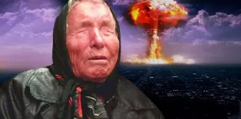 Baba Vanga'dan 2025 yılı için ürpertici kehanet