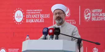 Diyanet İşleri Başkanı Ali Erbaş, Hatay'da Yeni Camiler ve Kur'an Kurslarının Açılışını Yaptı