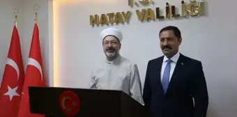 Diyanet İşleri Başkanı Ali Erbaş Hatay'da Ziyaretlerde Bulundu