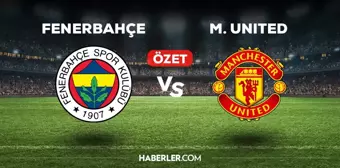 Fenerbahçe Manchester United maç özeti ve golleri izle! (VİDEO) FB MANU geniş özeti! Golleri kim attı, maç kaç kaç bitti?