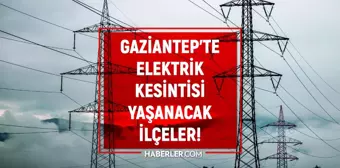 Gaziantep elektrik kesintisi! 10-11 Şahinbey, Şehitkamil, Nizip elektrik kesintisi listesi