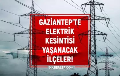 Gaziantep elektrik kesintisi! 18 Ocak Şehitkamil, İslahiye, Oğuzeli elektrik kesintisi listesi