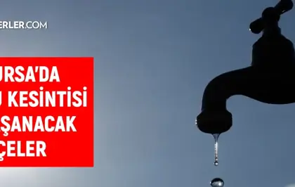 Bursa BUSKİ su kesintisi! 19-20 Nisan Bursa'da su kesintisi ne zaman bitecek, sular ne zaman gelecek?