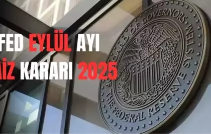Fed Eylül ayı faiz kararı 2025: Fed faiz kararı ne zaman, saat kaçta açıklanacak, beklenti ne yönde?