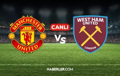 Manchester United West Ham United CANLI nereden izlenir? M.United West Ham maçı hangi kanalda, nereden izlenir?