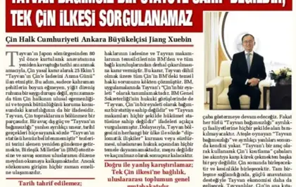 Çin'in Ankara Büyükelçisi: Taiwan Bağımsız Bir Statüye Sahip Değildir; Tek Çin İlkesi Sorgulanamaz