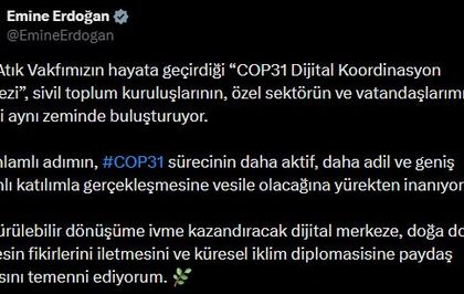 Emine Erdoğan'dan COP31 Dijital Koordinasyon Merkezi'ne ilişkin paylaşım