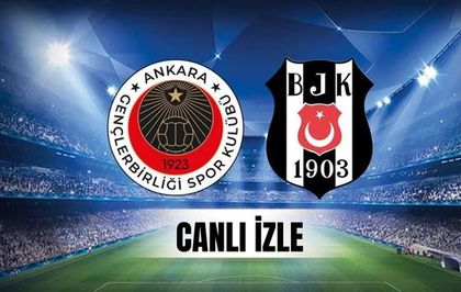 CANLI: Beşiktaş Gençlerbirliği maçı CANLI YAYIN nereden izlenir? Beşiktaş Gençlerbirliği maçını hangi kanal veriyor, nerede izlenir?