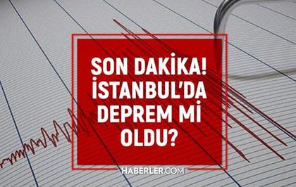İstanbul'da deprem mi oldu? SON DAKİKA! 15 Mart İstanbul'da az önce nerede deprem oldu?