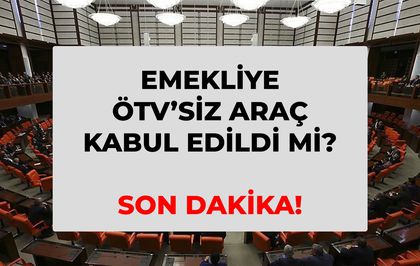 Emekliye ÖTV'siz araç kabul edildi mi, ne oldu? SON DAKİKA! Emekliye ÖTV'siz araba şartları! Son durum ne?