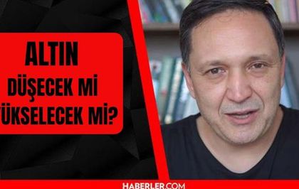 Selçuk Geçer ALTIN YORUM: Altın düşecek mi, yükselecek mi?