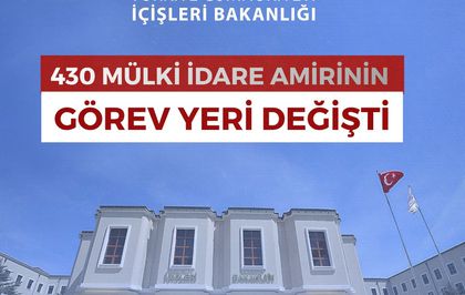 430 Mülki İdare Amirinin Görev Yerleri Yeniden Belirlendi