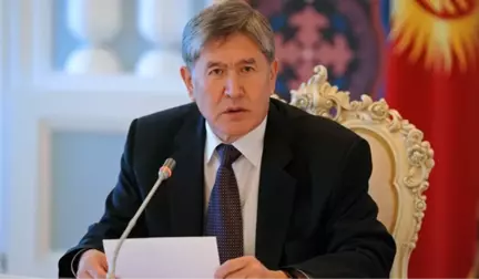 Kırgızistan Cumhurbaşkanı Atambayev: Allah Anavatanımız Türkiye'yi Korusun