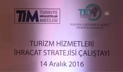 Turizm Hizmetleri Ihracat Stratejisi Çalıştayı