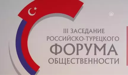 3. Türk-Rus Toplumsal Forumu Başladı