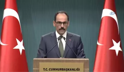 Cumhurbaşkanlığı Sözcüsü Kalın: 