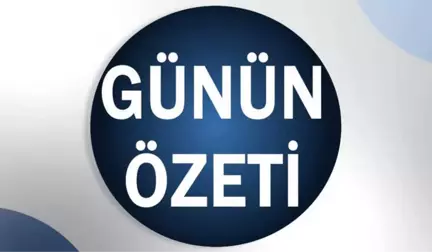 Günün Özeti