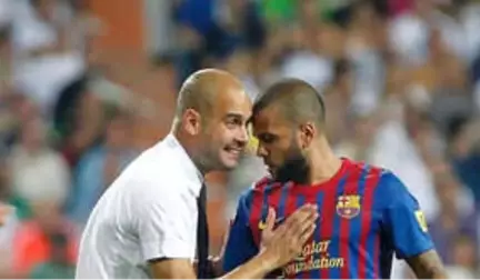 Dani Alves: Guardiola ile Çalışmak, Cinsel İlişkiye Girmekten Daha Güzel