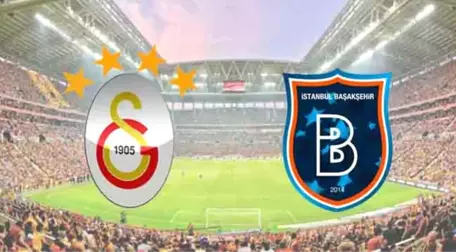 Galatasaray Başakşehir Maçı Ne Zaman? Saat Kaçta? Hangi Kanalda?