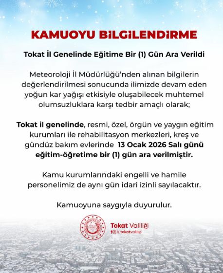 Tokat okullar tatil mi, 13 Ocak Salı Tokat'ta okul yok mu (TOKAT VALİLİĞİ - KAR TATİLİ)?