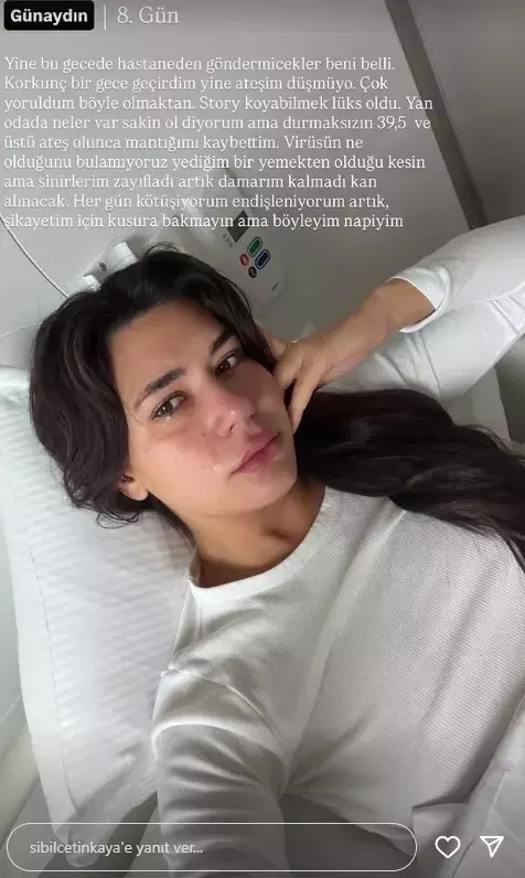 Sibil Çetinkaya 8 gündür hastanede: Ateşim düşmüyor, çok yoruldum