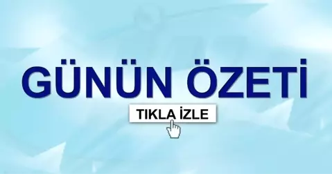 Günün Özeti