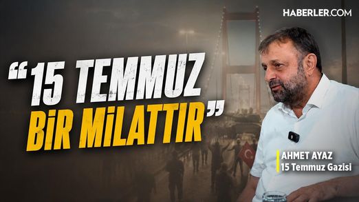 15 Temmuz Gazisi Mehmet Ayaz: O Gece Yanımızdakinin Dinine, Irkına Bakmadık; Beraber Mücadele Ettik