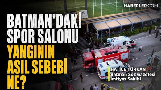 Batman'daki Yangının Perde Arkası! Her Şey Hamamda Başlamış