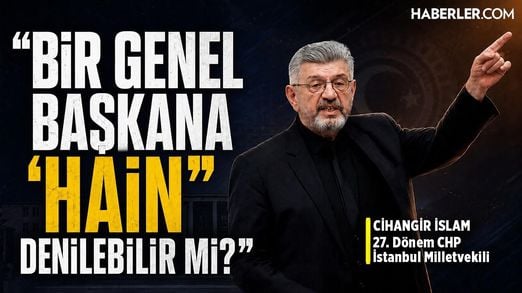 “Bir Genel Başkana ‘Hain’ Denilebilir Mi?' | 27. Dönem CHP İstanbul Milletvekili Cihangir İslam