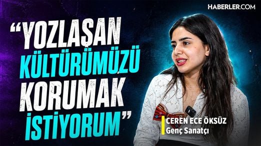 Ceren Ece Öksüz: Yozlaşan Kültürümüzü Korumak İstiyorum