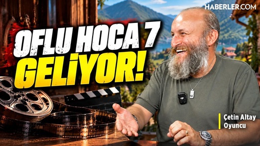 Çetin Altay İlk Kez Açıkladı! Oflu Hoca 7 Nasıl Bir Film Olacak?