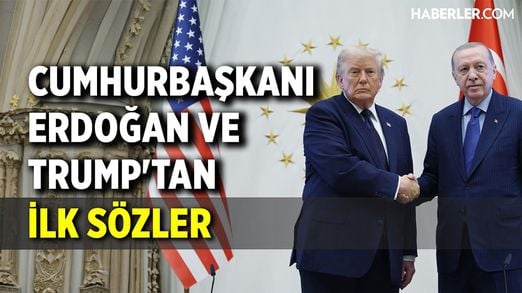 Cumhurbaşkanı Erdoğan ve ABD Başkanı Trump Zirvesinden İlk Mesajlar