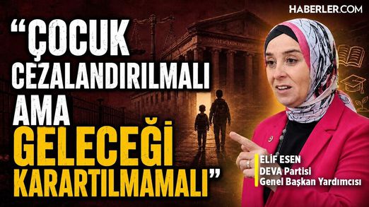 DEVA Partisi Genel Başkan Yardımcısı Elif Esen: Çocuğun Geleceği Tek Hakime Bırakılamaz