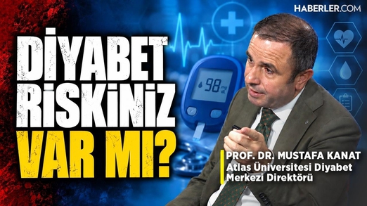 Diyabet Riskiniz Var Mı? Prof. Dr. Mustafa Kanat Anlatıyor