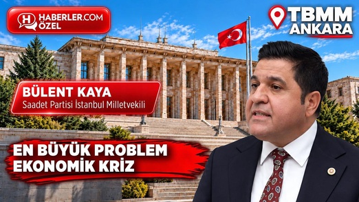 En Büyük Problem Ekonomik Kriz | Saadet Partisi Milletvekili Bülent Kaya