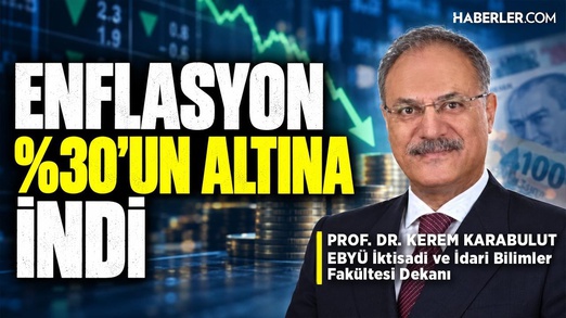 Enflasyon Yüzde 30'un Altına İndi | Prof Dr. Kerem Akbulut