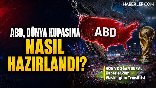 Haberler.com Washington Temsilcisi Sural: Dünya Kupası ABD İçin Büyük Bir Gelir Sağlayacak