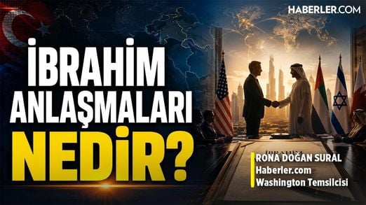 Haberler.com Washington Temsilcisi Sural | İbrahim Anlaşmaları Nedir?