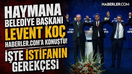 Haymana Belediye Başkanı Levent Koç, CHP'den İstifa Nedenini Haberler.com'a Açıkladı